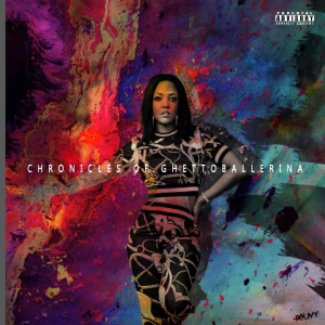 GhettoBallerina - Chronicles Of GhettoBallerina